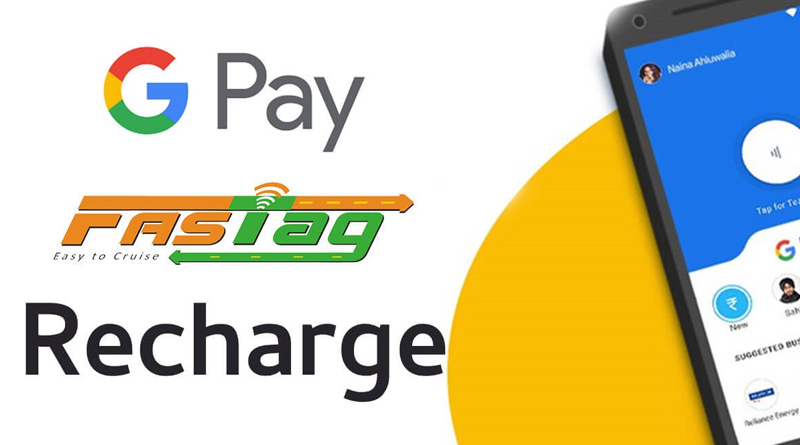 google-pay-now-has-upi-recharge-option-for-fastag-users